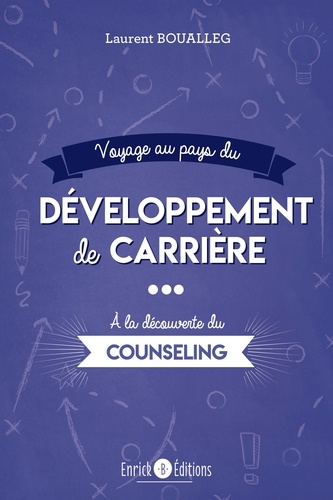 Voyage au pays du développement de carrière. A la découverte du counseling