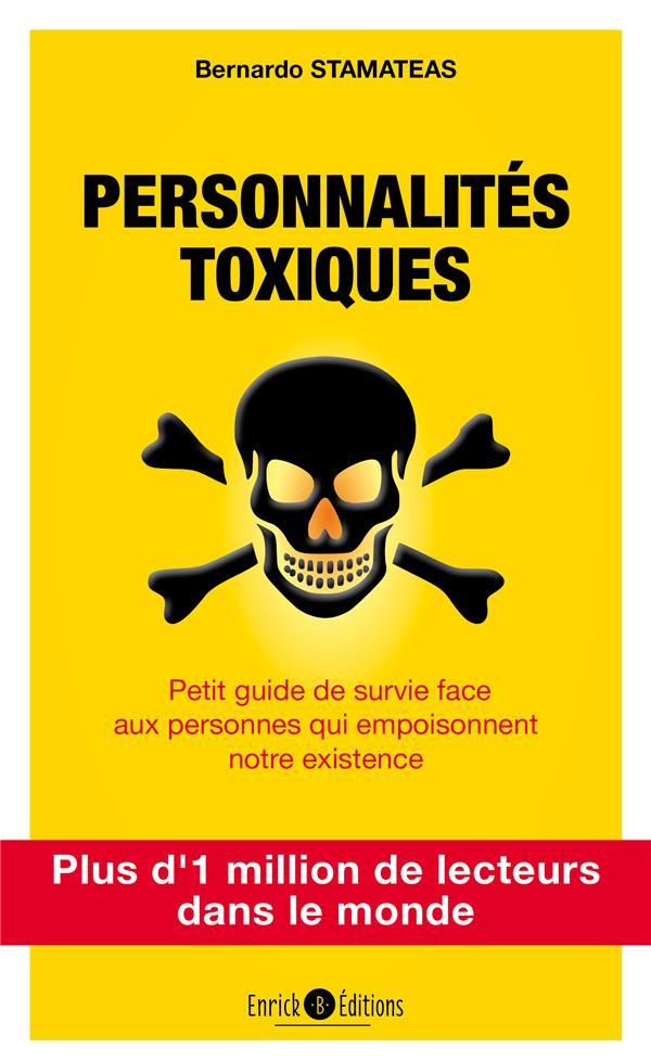 Personnalités toxiques. Petit guide de survie face aux personnes qui empoisonnent notre existence