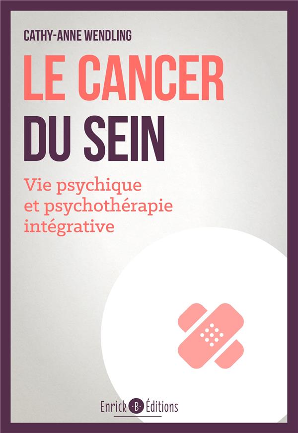 Le cancer du sein. Vie psychique et psychothérapie intégrative