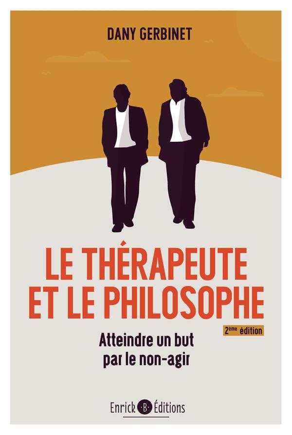 Le thérapeute et le philosophe. Atteindre un but par le non-agir, 2e édition