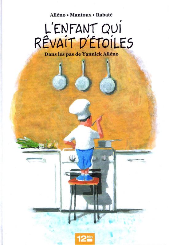 L'enfant qui rêvait d'étoiles. Dans les pas de Yannick Alléno