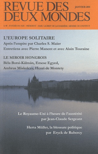 Revue des deux Mondes Janvier 2011 : L'Europe solitaire ; Le miroir hongrois