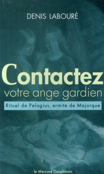 Contactez votre ange gardien. Rituel (anacrise) de Pelagius, ermite de Majorque