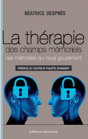 La thérapie des champs mémoriels. Ces mémoires qui nous gouvernent
