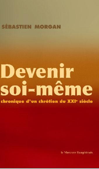 Devenir soi-même. Chronique d'un chrétien du XXI siècle