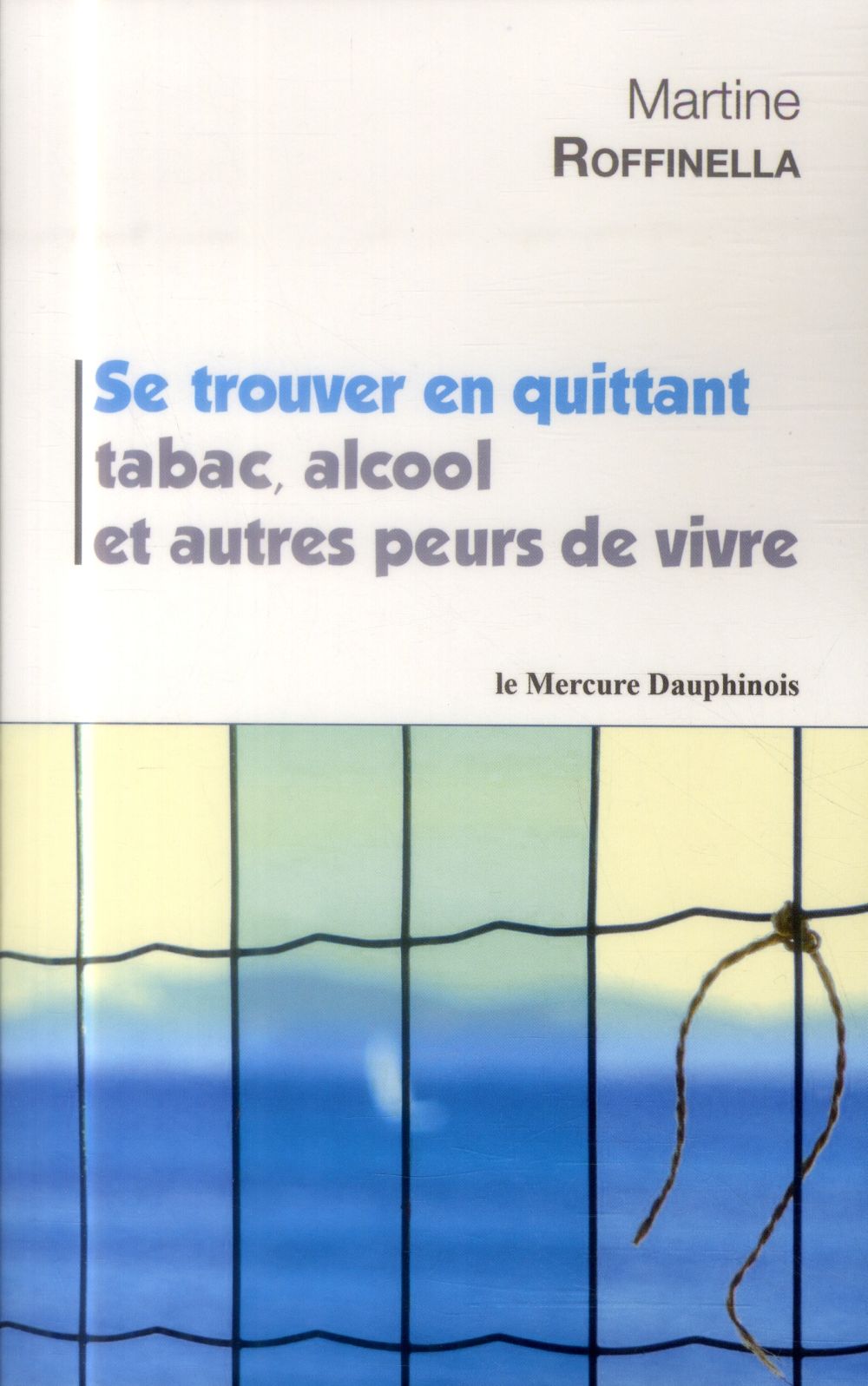 Se trouver en quittant tabac, alcool et autres peurs de vivre