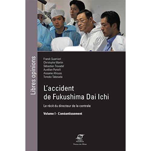 L'accident de Fukushima Dai Ichi. Le récit du directeur de la centrale Volume 1, L'anéantissement