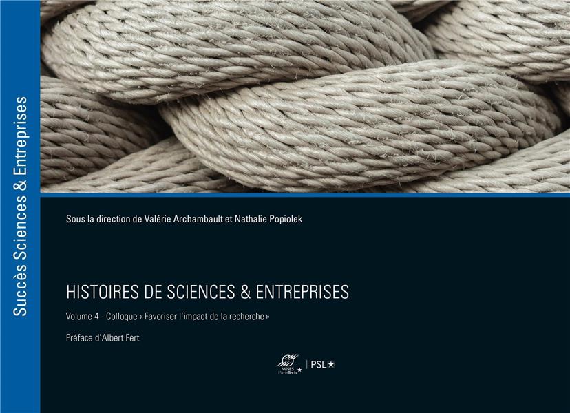 Histoires de sciences & entreprises. Volume 4, Séminaire "Favoriser l'impact de la recherche"
