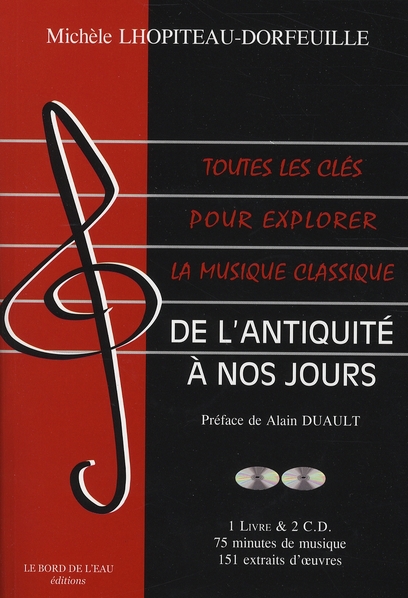 Toutes les clés pour explorer la musique classique. De l'Antiquité à nos jours, 3e édition, avec 2 C