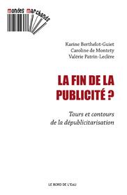 La fin de la publicité ? Tours et contours de la dépublicitarisation