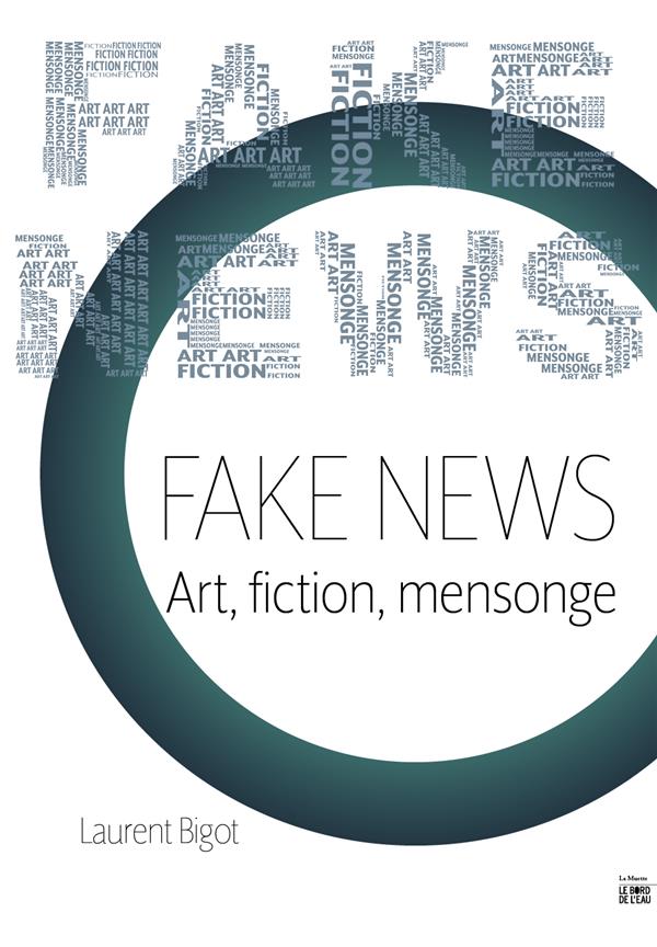 Fake News. Art, fiction, mensonge