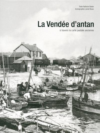 La Vendée d'Antan. La Vendée à travers la carte postale ancienne
