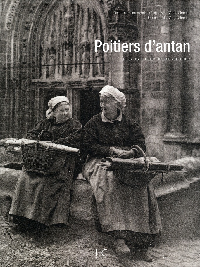 Poitiers d'antan. A travers la carte postale ancienne