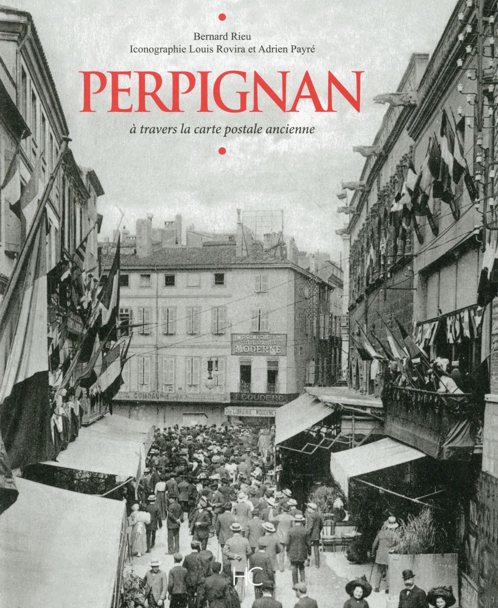 Perpignan. A travers la carte postale ancienne