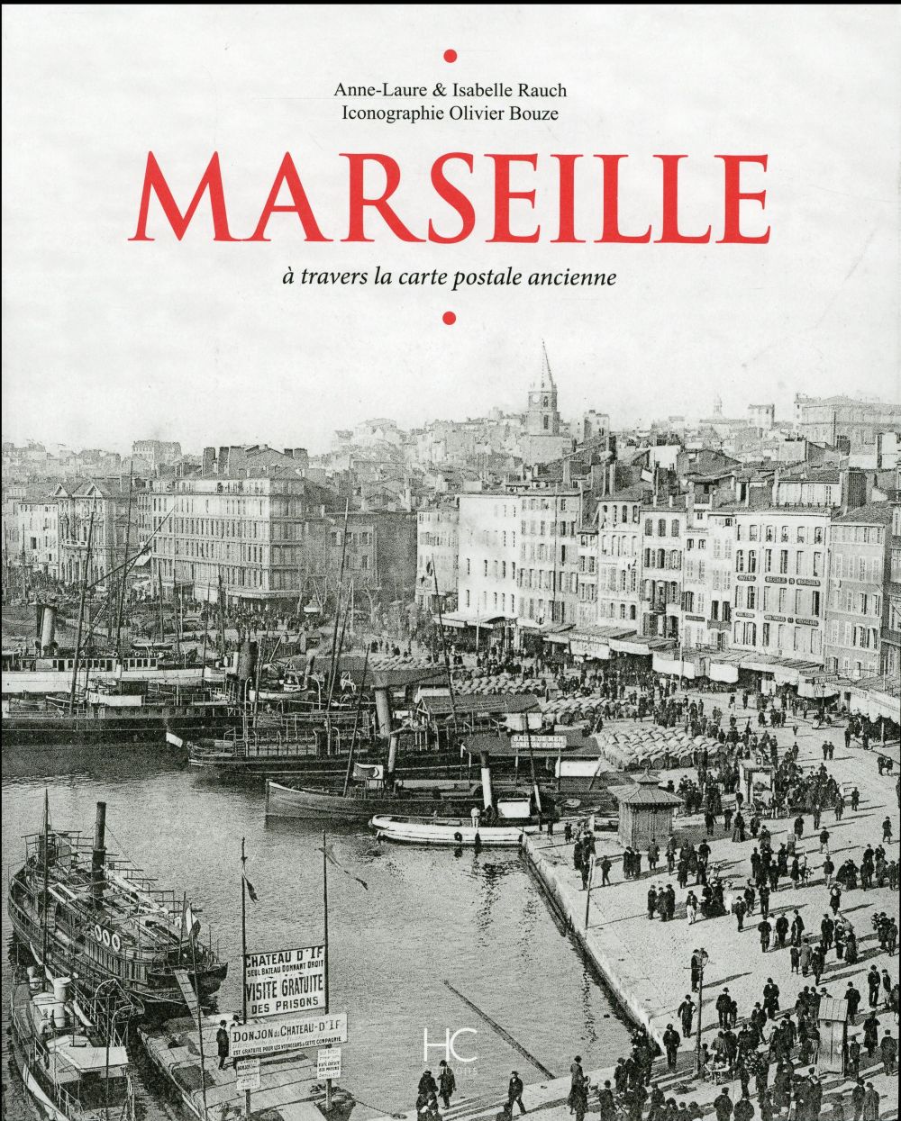 Marseille. A travers la carte postale ancienne