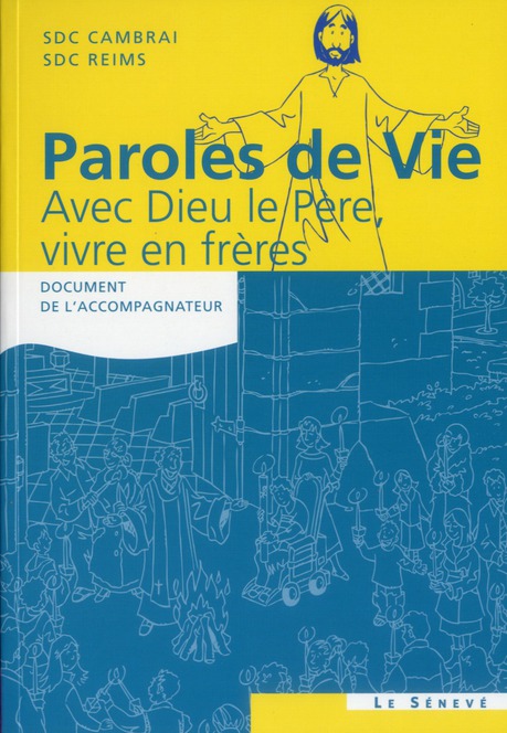 Paroles de vie : Avec Dieu le Père, vivre en frères. Document de l'accompagnateur