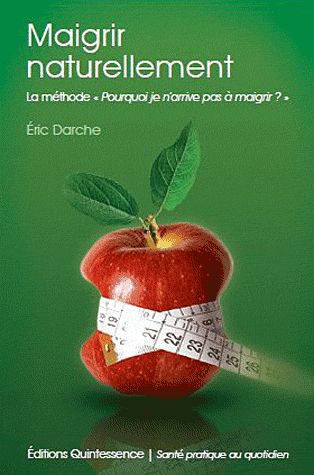 Maigrir naturellement. La méthode "Pourquoi je n'arrive pas à maigrir ?"