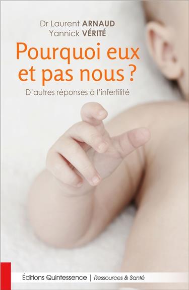 Pourquoi eux et pas nous ? D'autres réponses à l'infertilité