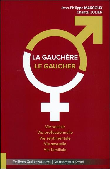 La Gauchère ; Le Gaucher. Vie sociale, vie professionnelle, vie sentimentale, vie sexuelle, vie fami