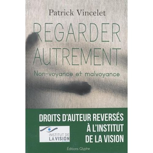 Regarder autrement. Non-voyance et la malvoyance