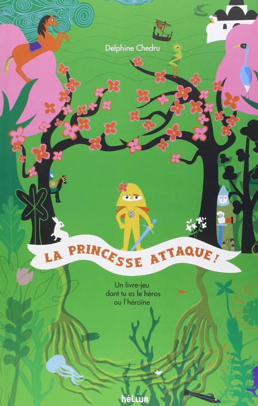 La princesse attaque ! Un livre-jeu dont tu es le héros ou l'héroïne
