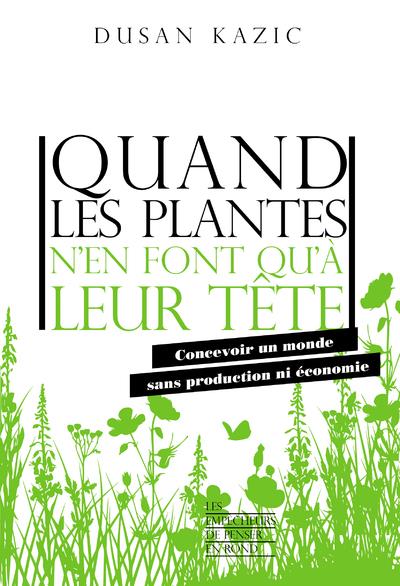 Quand les plantes n'en font qu'à leur tête. Concevoir un monde sans production ni économie