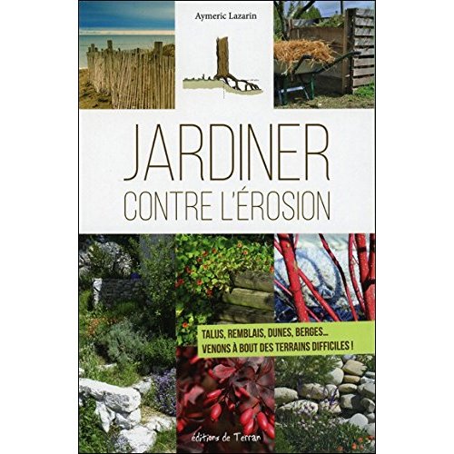 Jardiner contre l'érosion. Talus, remblais, dunes, berges... Venons à bout des terrains difficiles !