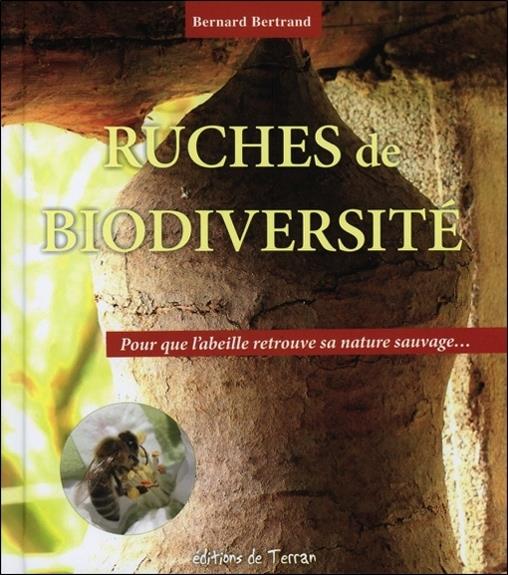 Ruches de biodiversité. Pour que l'abeille retrouve sa nature sauvage