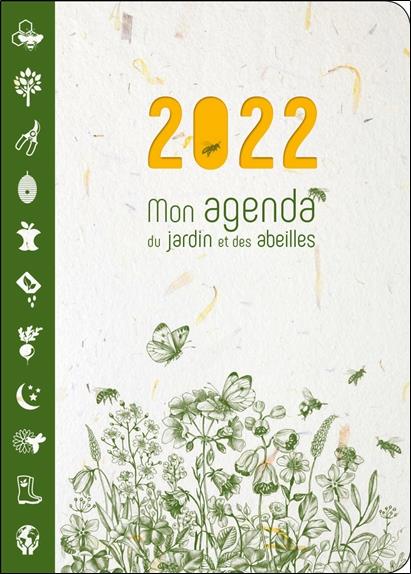 Mon agenda du jardin et des abeilles. Edition 2022