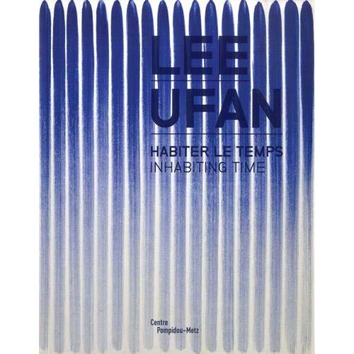 Lee Ufan. Habiter le temps, Edition bilingue français-anglais