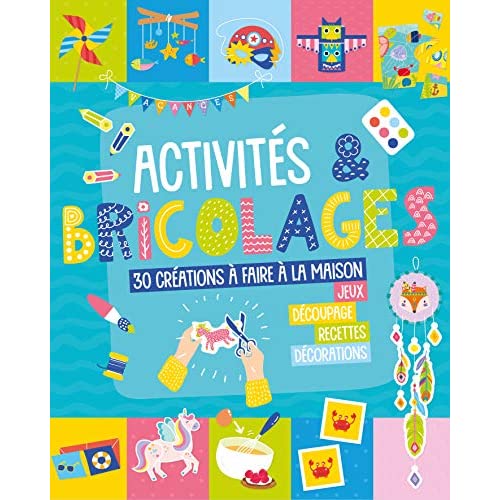 Activités & bricolages. 30 réalisations à faire à la maison