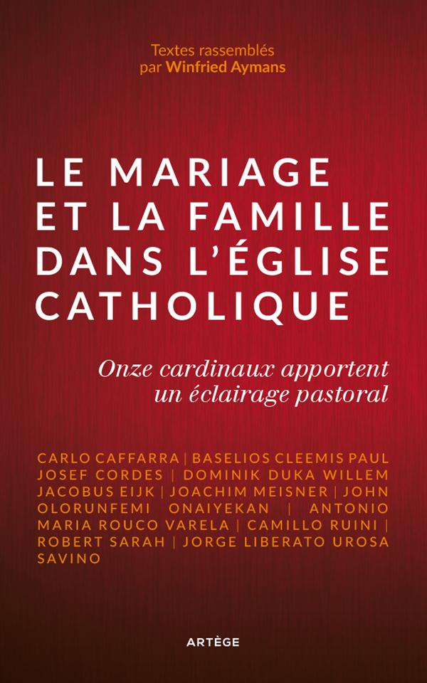 Le mariage et la famille dans l'Église catholique. Onze cardinaux apportent un éclairage pastoral