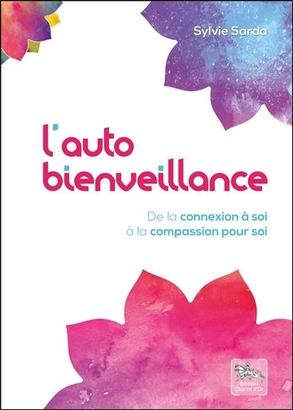 L'autobienveillance / De la conexion de soi à la compassion pour soi