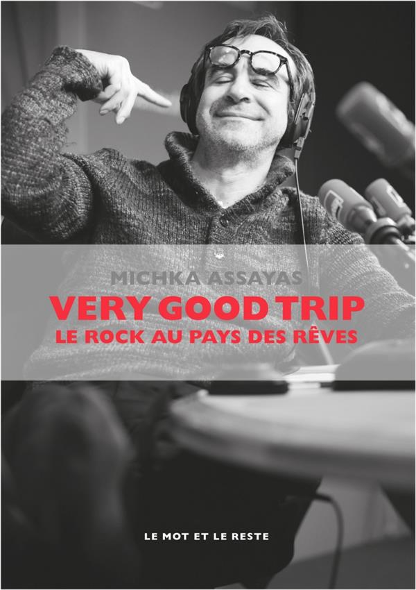 Very Good Trip. Le rock au pays des rêves