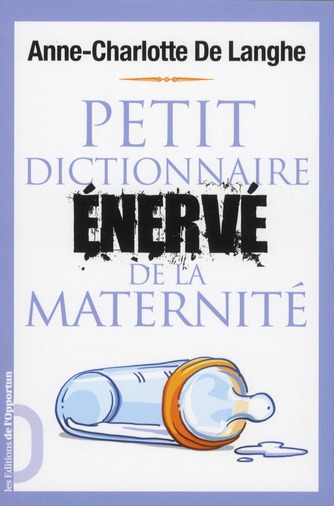 Petit dictionnaire énervé de la maternité