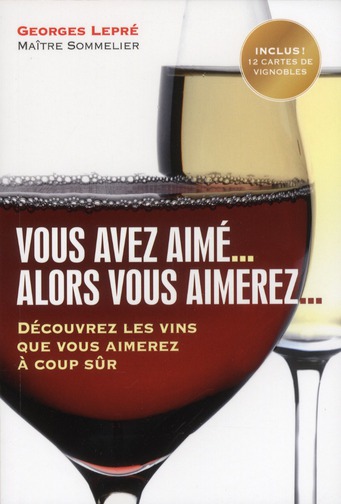 Vous avez aimé... Alors vous aimerez... Découvrir les vins que vous aimerez à coup sûr
