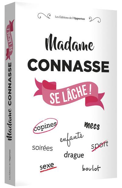 Madame Connasse se lâche !