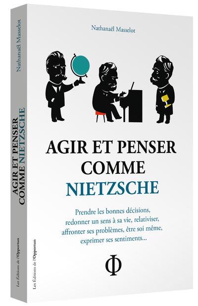 Agir et penser comme Nietzsche