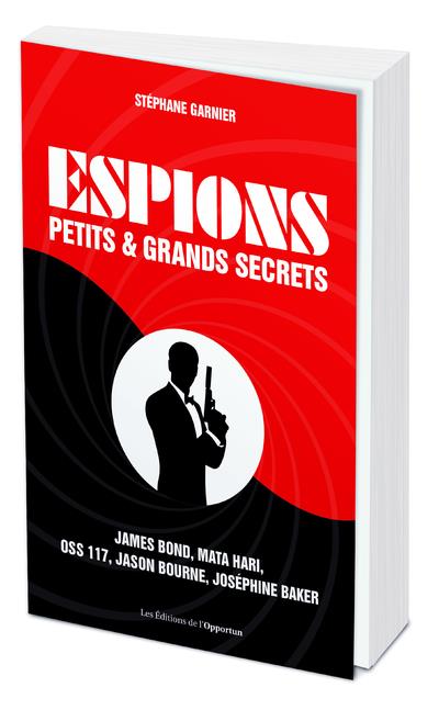 Espions. Petits & grands secrets