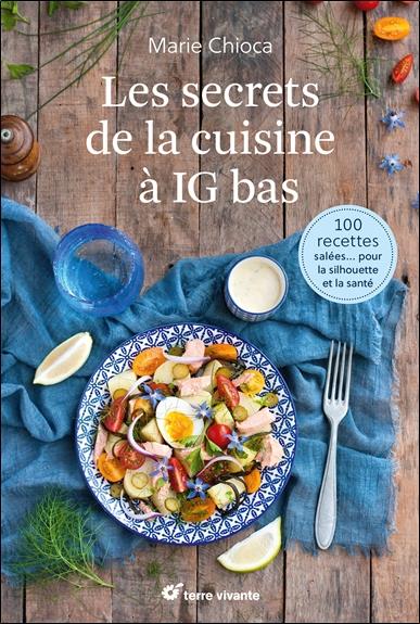Les secrets de la cuisine à IG bas. 100 recettes salées pour la silhouette et la santé