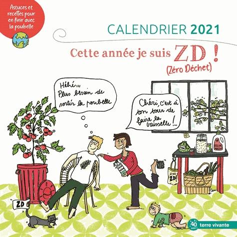 Calendrier Cette année, je suis ZD ! (Zéro Déchet). Astuces et recettes pour en finir avec la poubel