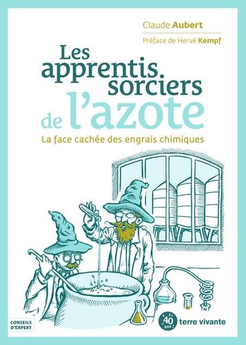 Les apprentis sorciers de l'azote. La face cachée des engrais chimiques