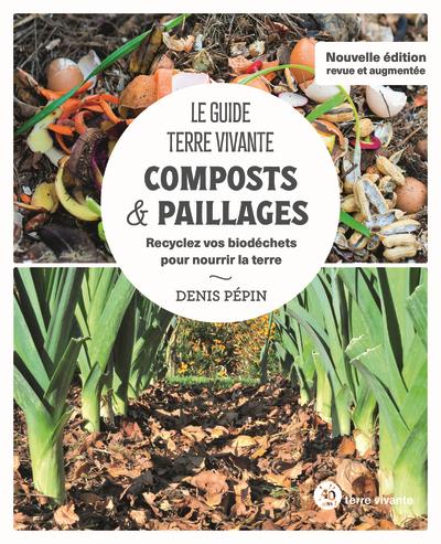 Composts & paillages. Recyclez vos biodéchets pour nourrir la terre, Edition revue et augmentée