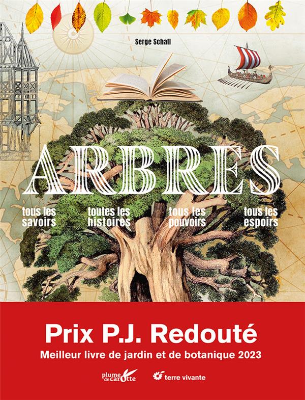 Arbres. Tous les savoirs, toutes les histoires, tous les pouvoirs, tous les espoirs