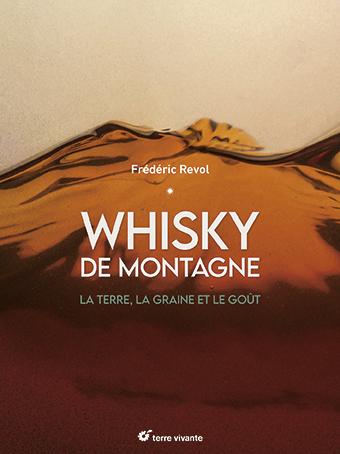 Whisky de montagne. La terre, la graine et le goût