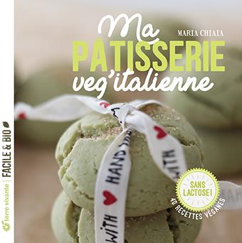 Ma pâtisserie veg'italienne. 40 recettes véganes sans lactose !