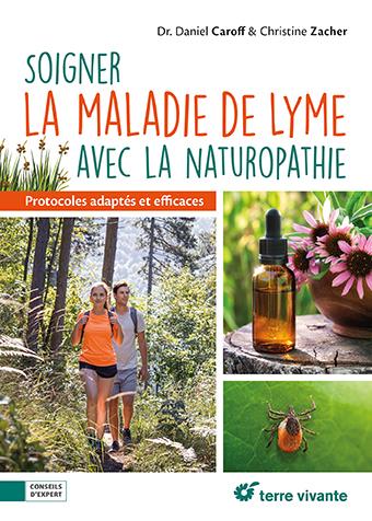 Soigner la maladie de Lyme avec la naturopathie. Des protocoles adaptés, comlets et efficaces