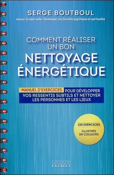 Comment réaliser un bon nettoyage énergétique. Manuel d'exercices pour développer vos ressentis subt
