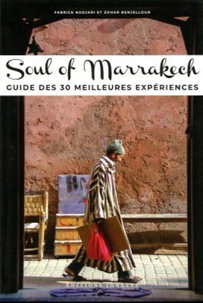 Soul of Marrakech. Guide des 30 meilleures expériences