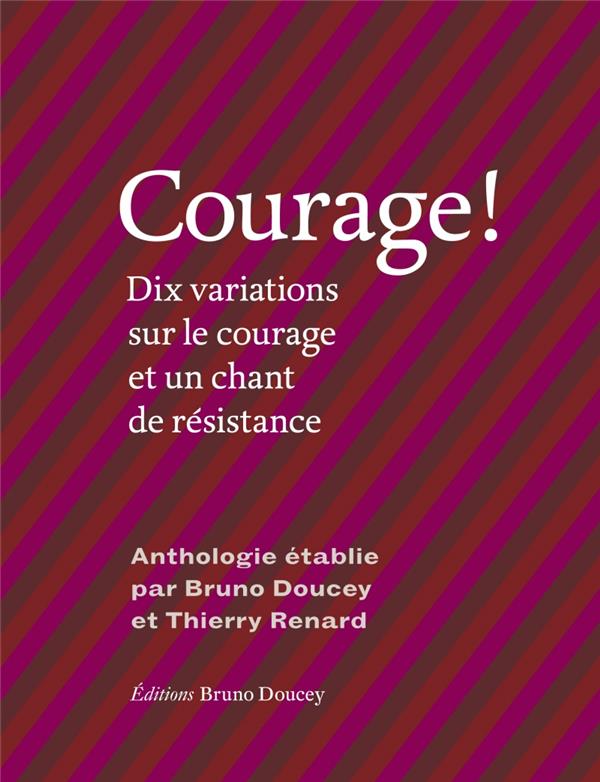 Courage ! Dix variations sur le courage et un chant de résistance